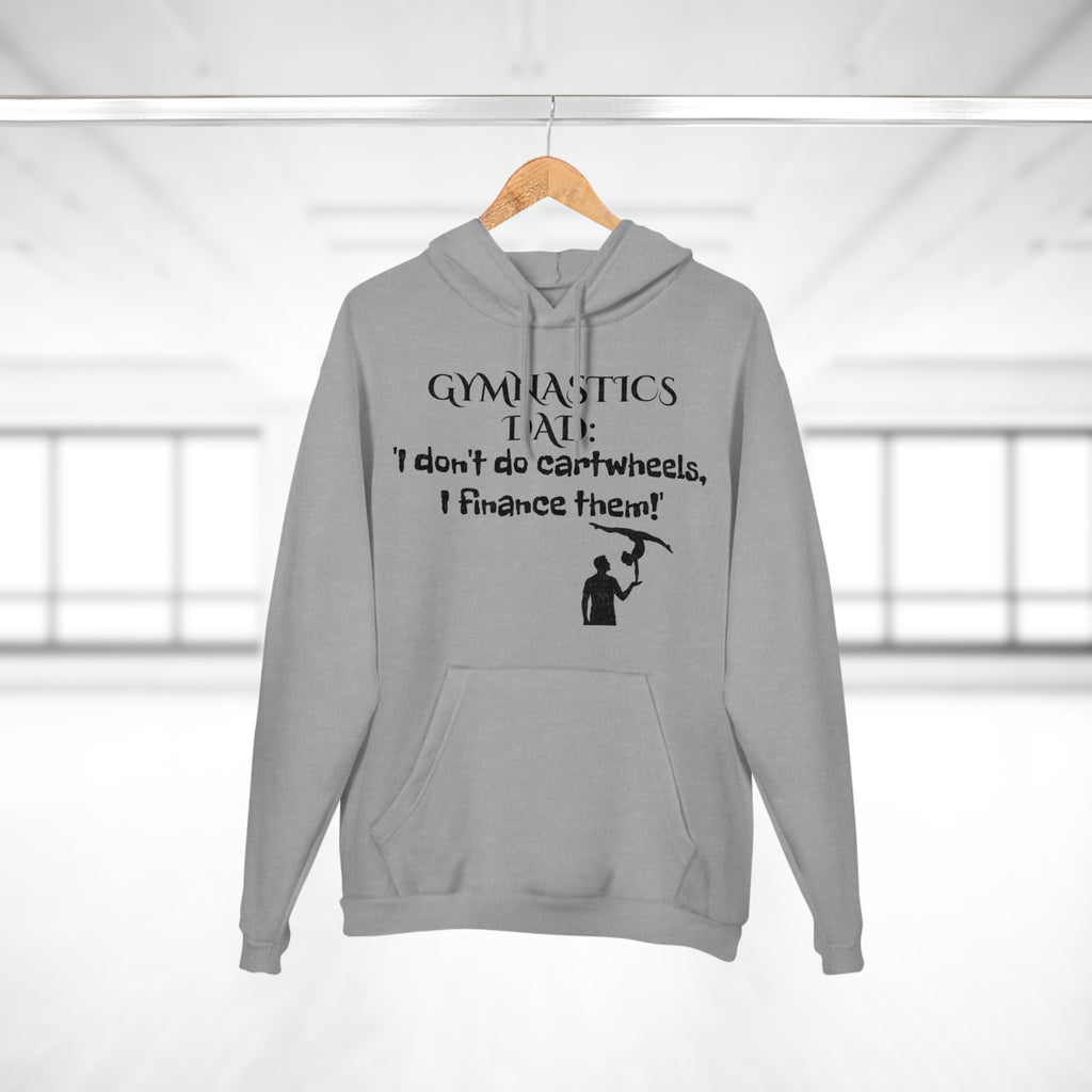 Gymnastics Dad Hoodie - I don't do cartwheels, I finance them! (Adults)