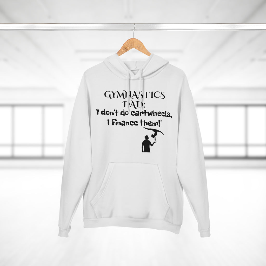 Gymnastics Dad Hoodie - I don't do cartwheels, I finance them! (Adults)
