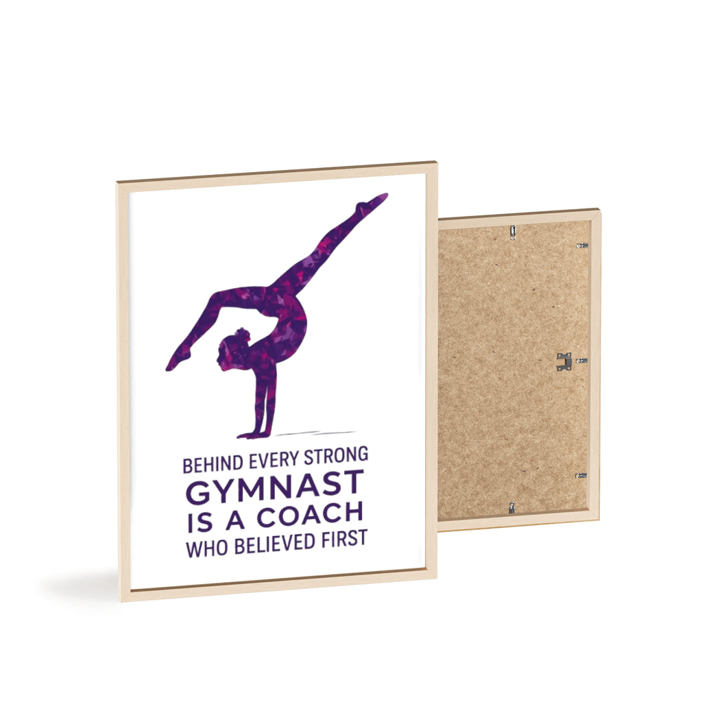 'Behind Every Strong Gymnast Is A Coach Who Believed First' - Poster with Wooden Frame