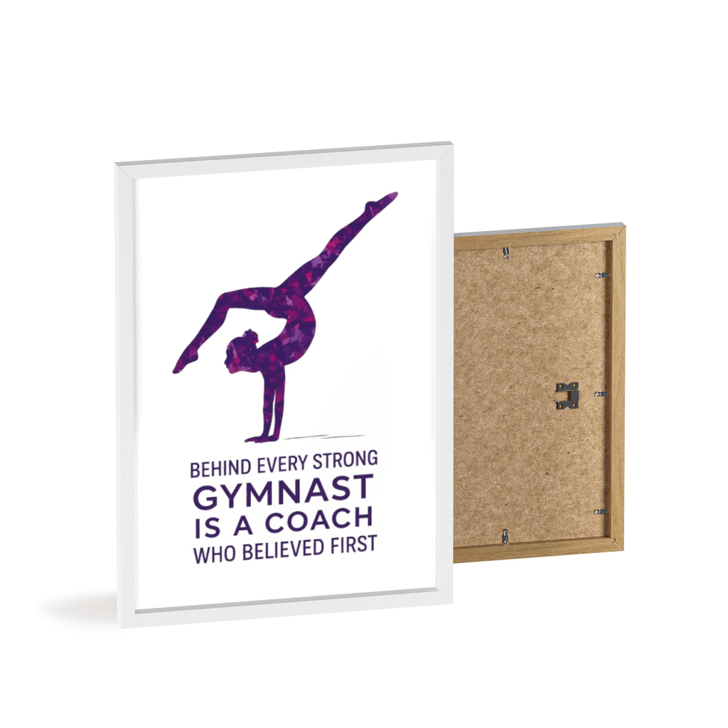 'Behind Every Strong Gymnast Is A Coach Who Believed First' - Poster with Wooden Frame