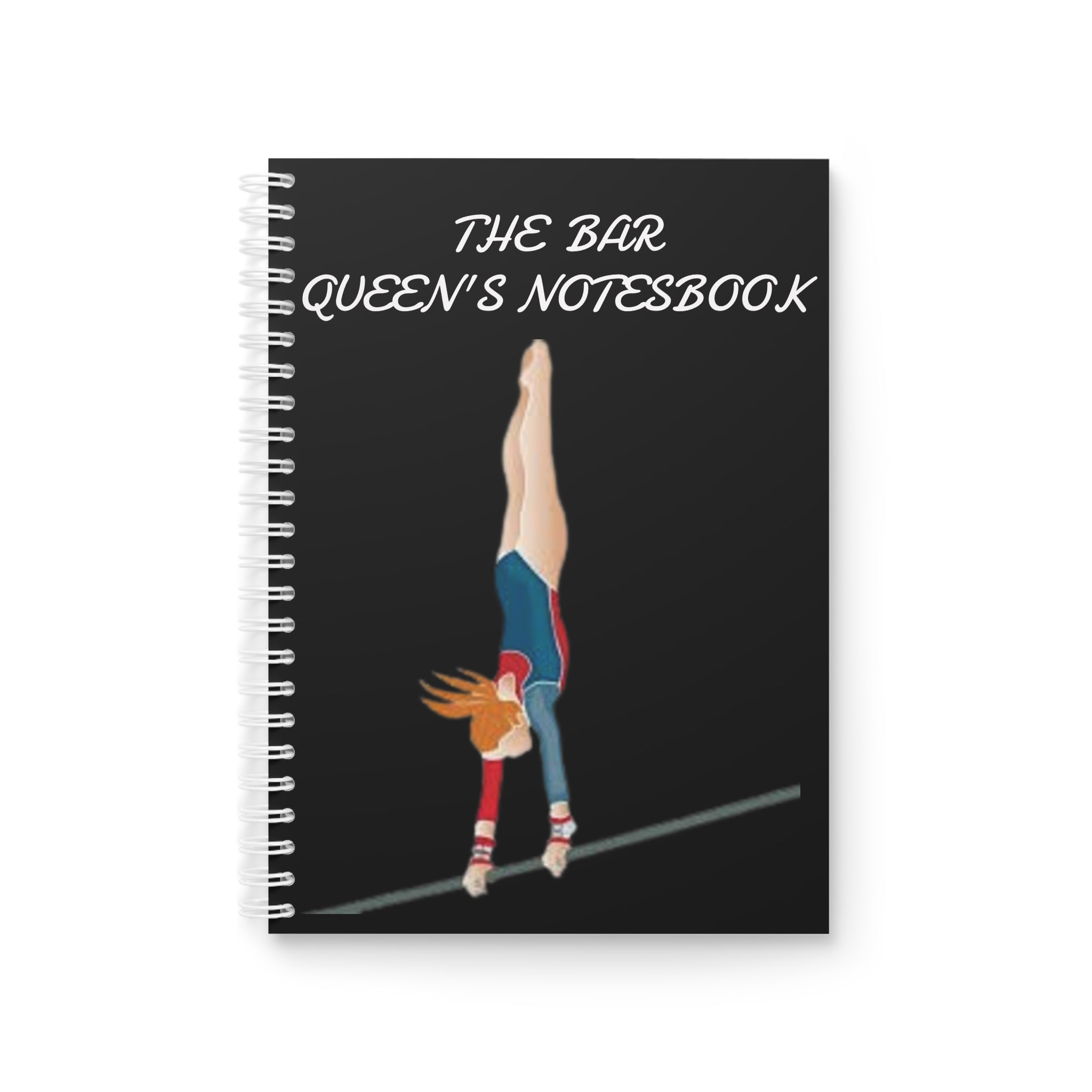 Gymnastics Spiral Notebook - The Bar Queen's Notebook