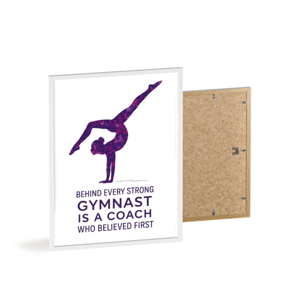 'Behind Every Strong Gymnast Is A Coach Who Believed First' - Poster with Wooden Frame