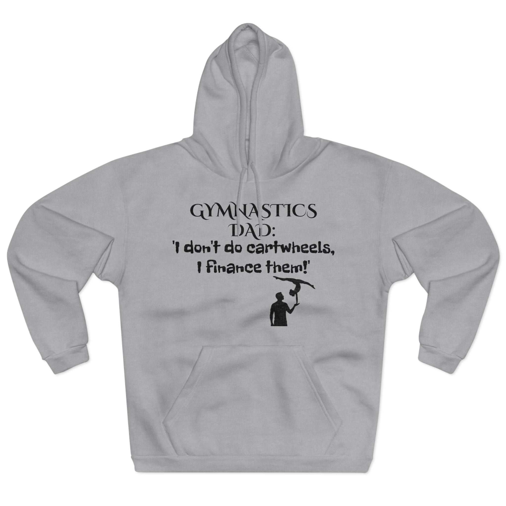Gymnastics Dad Hoodie - I don't do cartwheels, I finance them! (Adults)