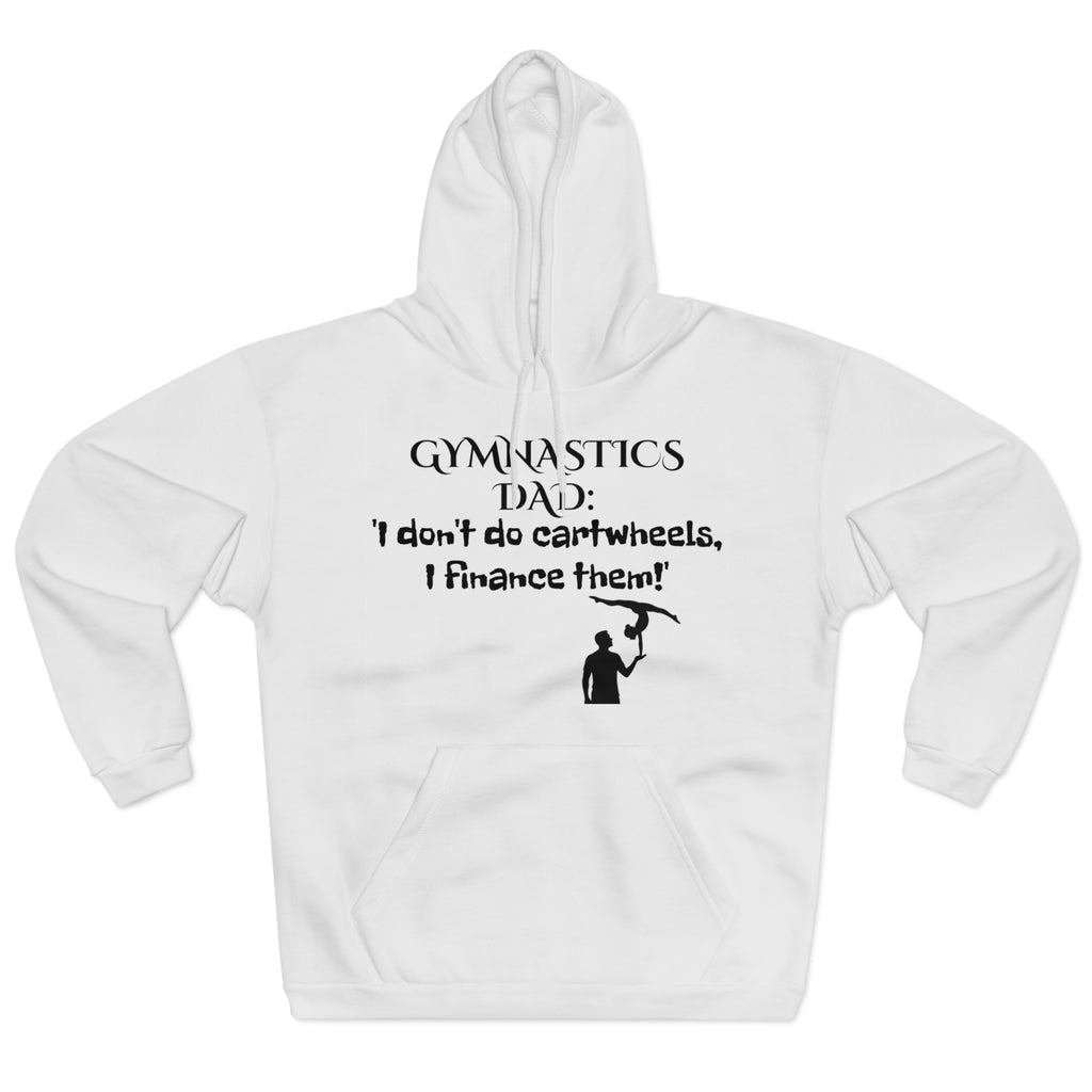 Gymnastics Dad Hoodie - I don't do cartwheels, I finance them! (Adults)