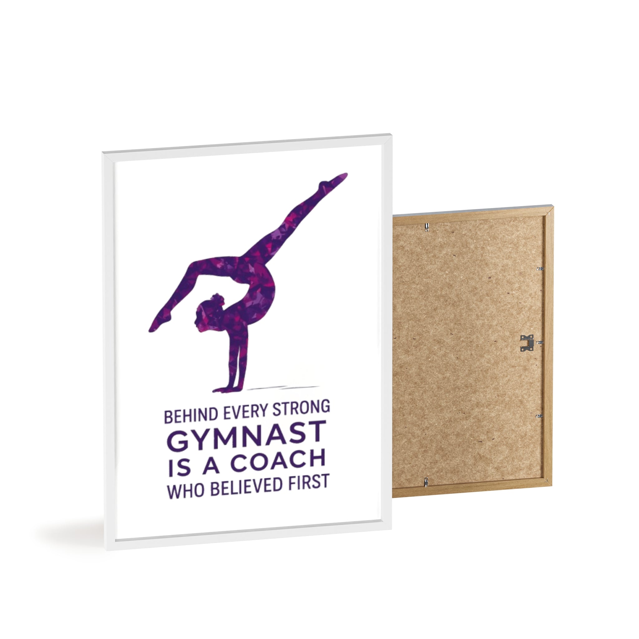 'Behind Every Strong Gymnast Is A Coach Who Believed First' - Poster with Wooden Frame