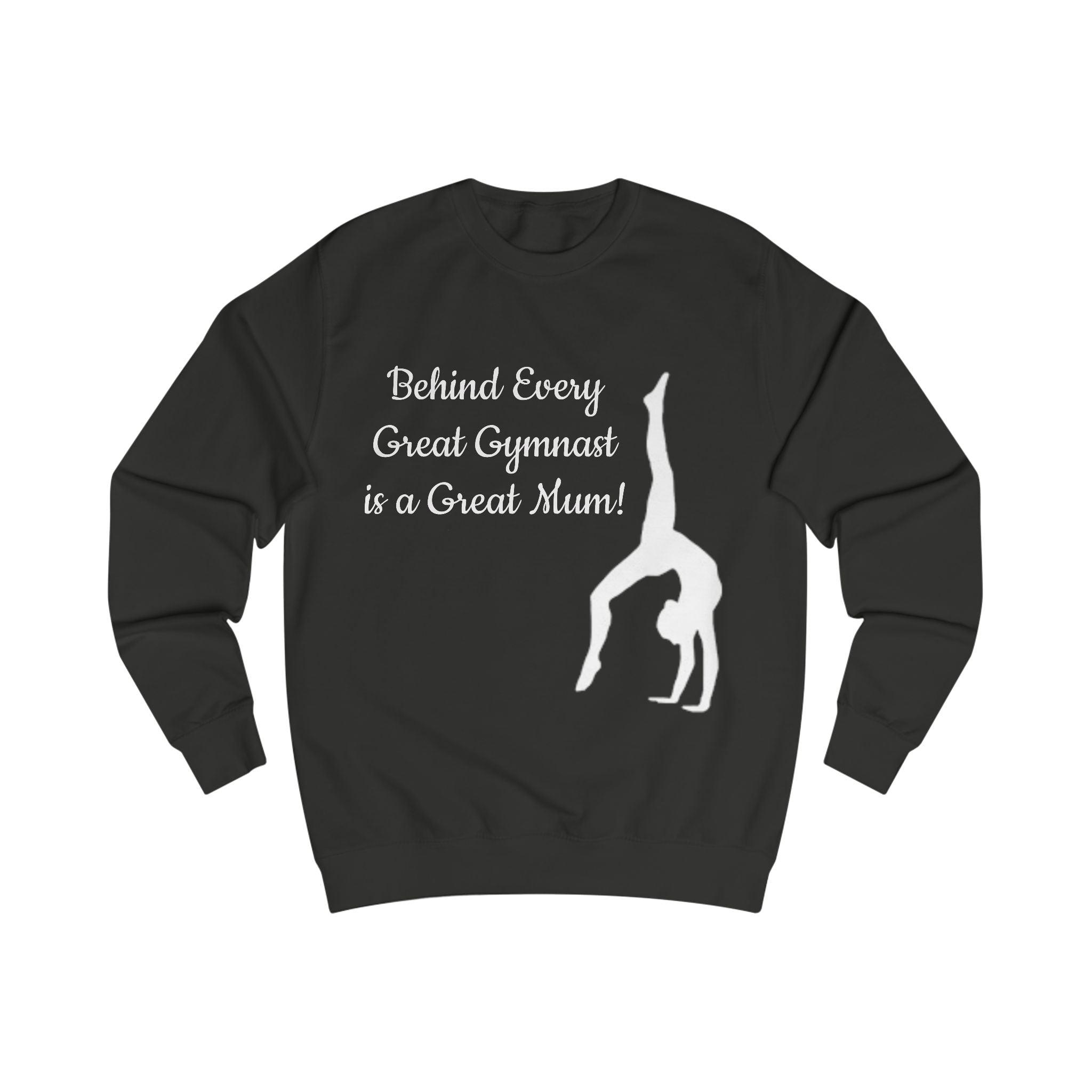 Unisex Sweatshirt for Gymnast Moms - Behind Every Great Gymnast is a Great Mum (Adults)