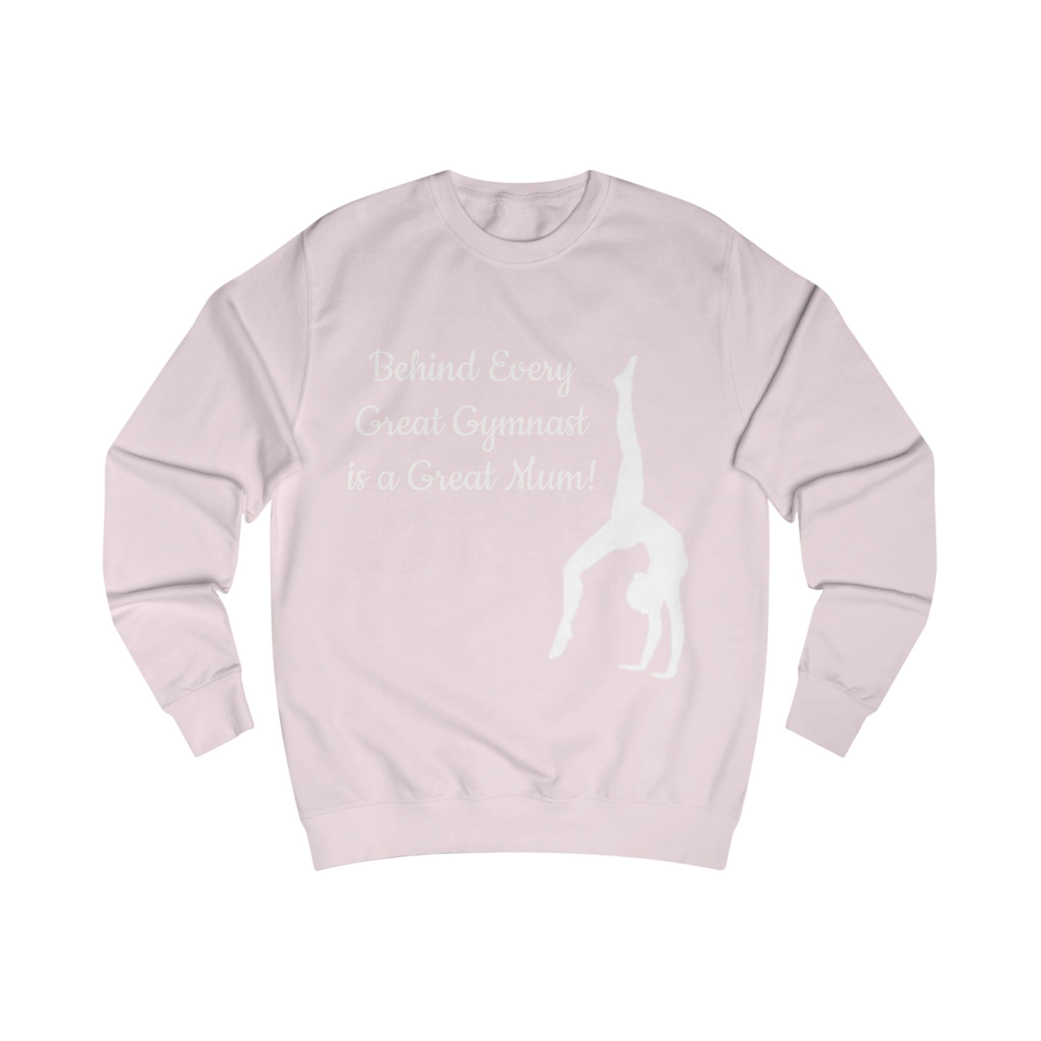 Unisex Sweatshirt for Gymnast Moms - Behind Every Great Gymnast is a Great Mum (Adults)