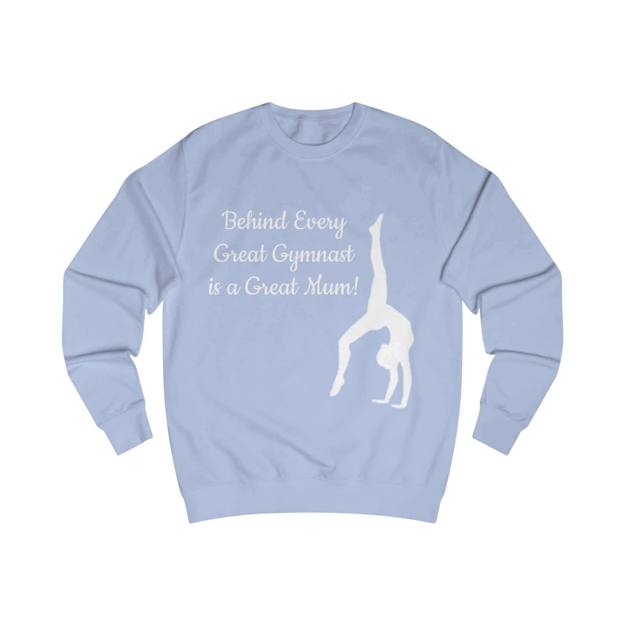 Unisex Sweatshirt for Gymnast Moms - Behind Every Great Gymnast is a Great Mum (Adults)
