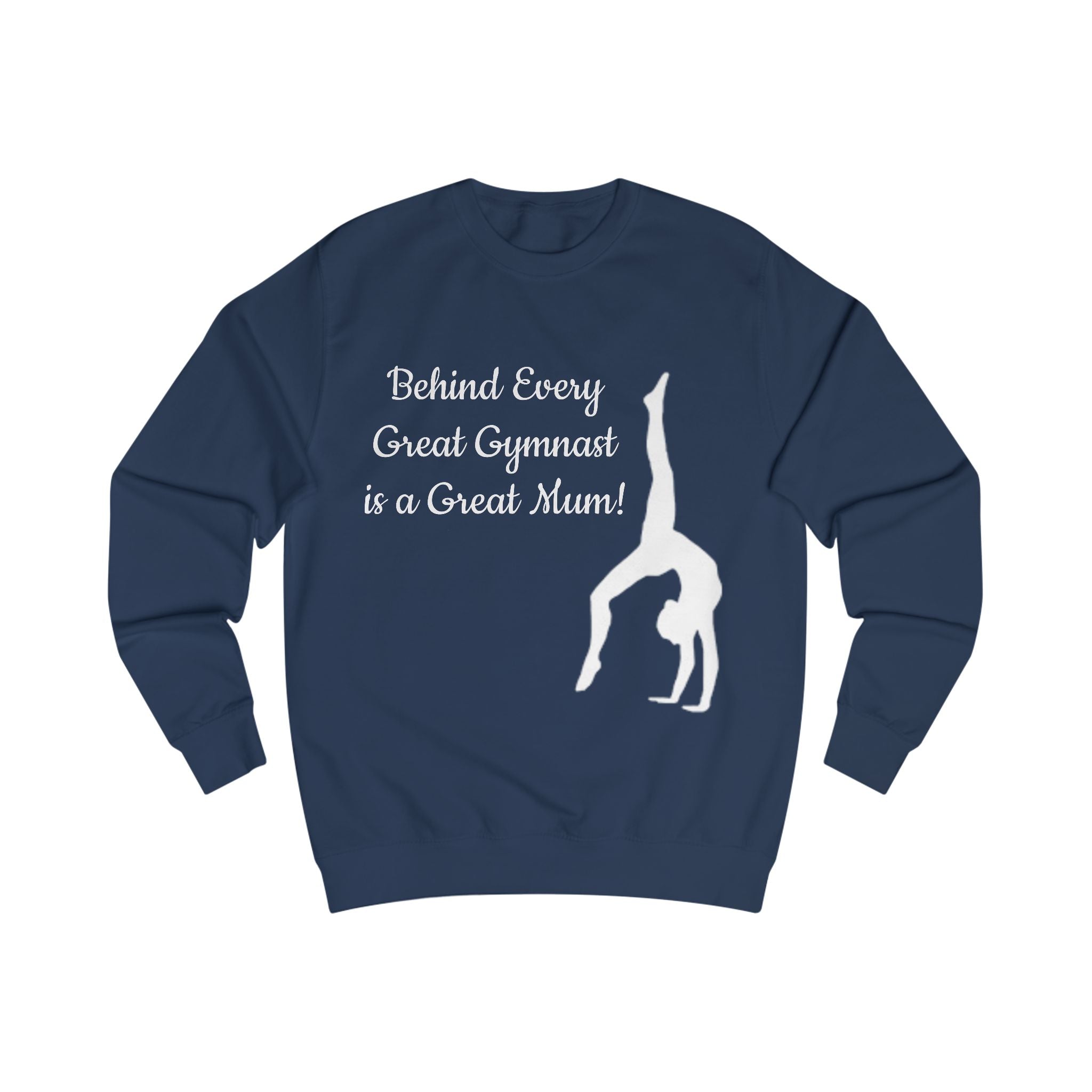 Unisex Sweatshirt for Gymnast Moms - Behind Every Great Gymnast is a Great Mum (Adults)