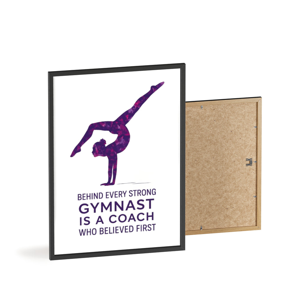 'Behind Every Strong Gymnast Is A Coach Who Believed First' - Poster with Wooden Frame