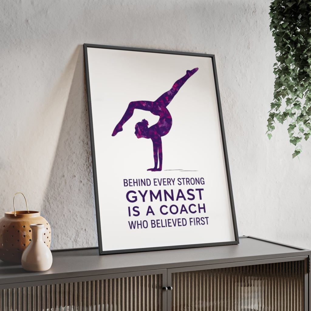 'Behind Every Strong Gymnast Is A Coach Who Believed First' - Poster with Wooden Frame