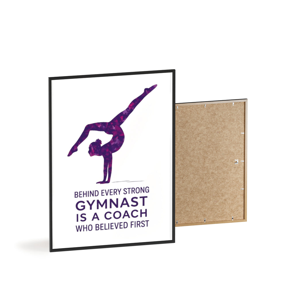 'Behind Every Strong Gymnast Is A Coach Who Believed First' - Poster with Wooden Frame