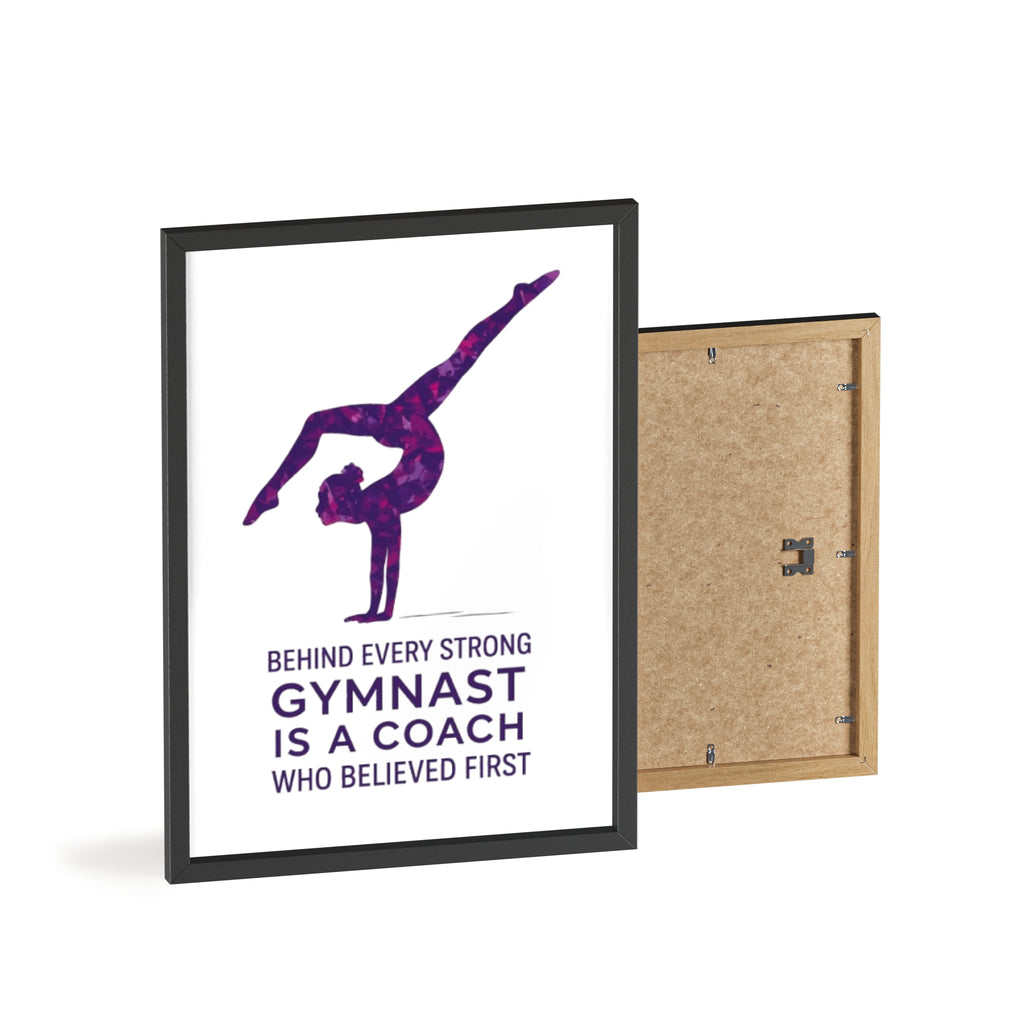 'Behind Every Strong Gymnast Is A Coach Who Believed First' - Poster with Wooden Frame