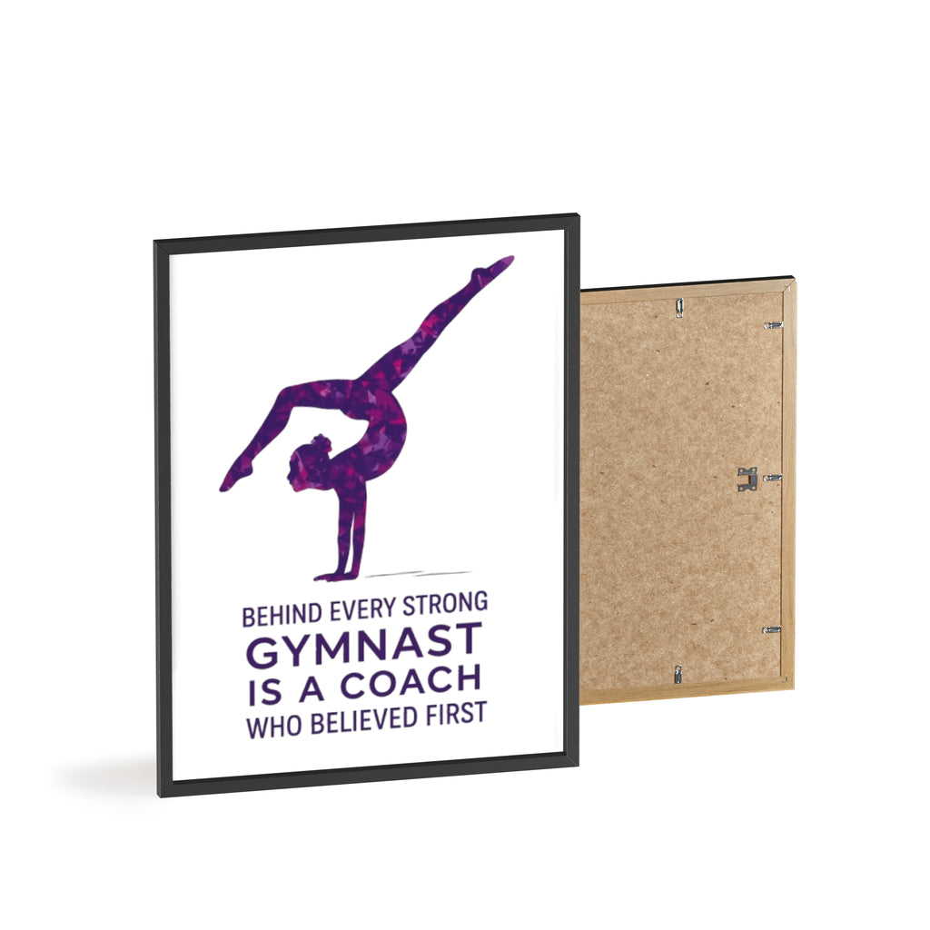 'Behind Every Strong Gymnast Is A Coach Who Believed First' - Poster with Wooden Frame