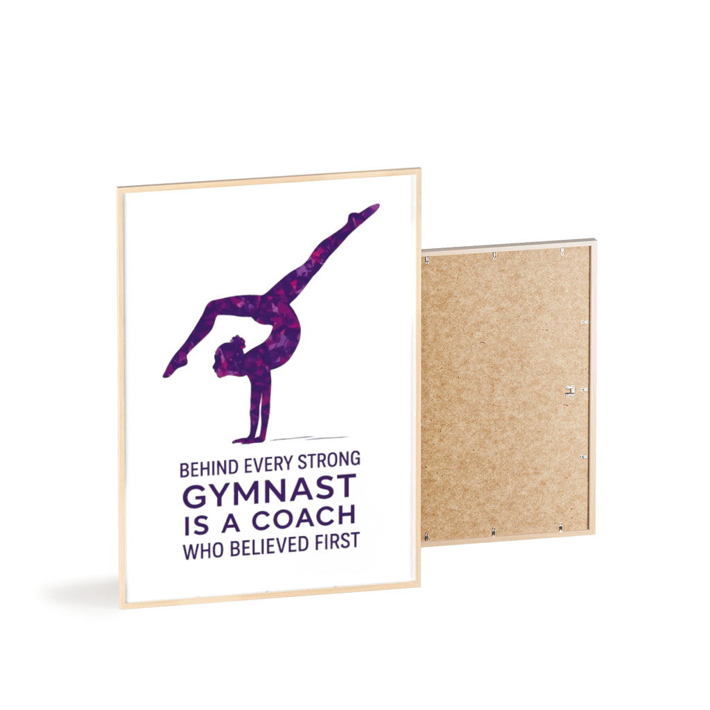 'Behind Every Strong Gymnast Is A Coach Who Believed First' - Poster with Wooden Frame