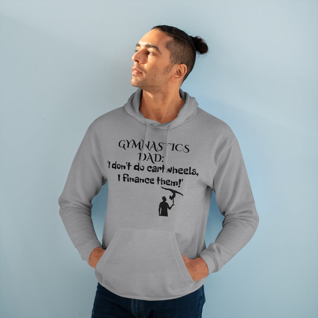Gymnastics Dad Hoodie - I don't do cartwheels, I finance them! (Adults)
